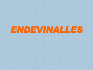 ENDEVINALLES 