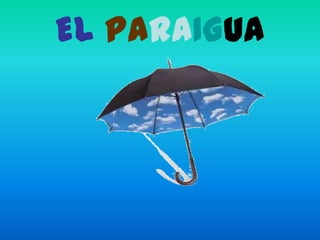 EL PARAIGUA
 