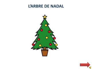 L’ARBRE DE NADAL
 