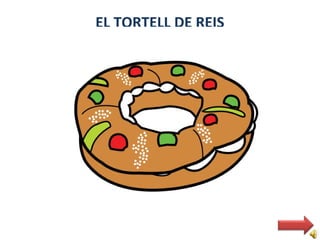 EL TORTELL DE REIS
 