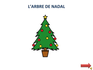 L’ARBRE DE NADAL
 