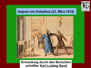 Schriftsteller Russischer Staatsrat Ermordung durch den Burschen-schaftler  Karl Ludwig Sand 