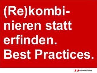 (Re)kombi-nieren statt erfinden. Best Practices. 
