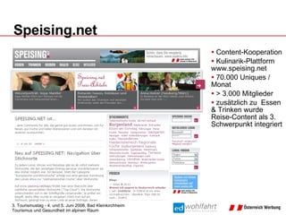 Speising.net Content-Kooperation Kulinarik-Plattform www.speising.net 70.000 Uniques / Monat > 3.000 Mitglieder zusätzlich zu  Essen & Trinken wurde Reise-Content als 3. Schwerpunkt integriert 