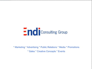 * Marketing * Advertising * Public Relations * Media * Promotions
             * Sales * Creative Concepts * Events
 