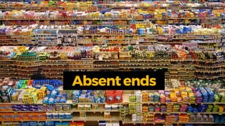 andEnd. Joe Macleod. @mrmacleod andEnd.co
Absentends
 