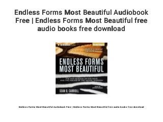 Endless Forms Most Beautiful Audiobook
Free | Endless Forms Most Beautiful free
audio books free download
Endless Forms Most Beautiful Audiobook Free | Endless Forms Most Beautiful free audio books free download
 