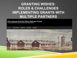 GRANTING WISHES:
ROLES & CHALLENGES
IMPLEMENTING GRANTS WITH
MULTIPLE PARTNERS
 
