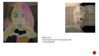 Ethan Lee
Looking for Love (colored pencil)
In the Middle
 