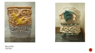 Katie Felt
Coil Pot
 