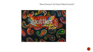 Sweet Grooves by Gracie Osborn (acrylic)
 