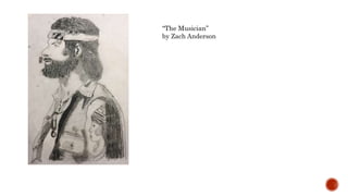 The Musician
by Zach Anderson
 