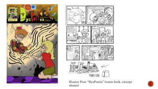 Hunter Post, DysPostia (comic book, excerpt
shown)
 