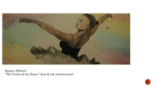 Raegen Millard
The Colors of the Dance (pen & ink w/watercolor)
 