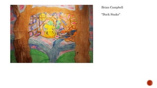 Brian Campbell
Duck Snake
 
