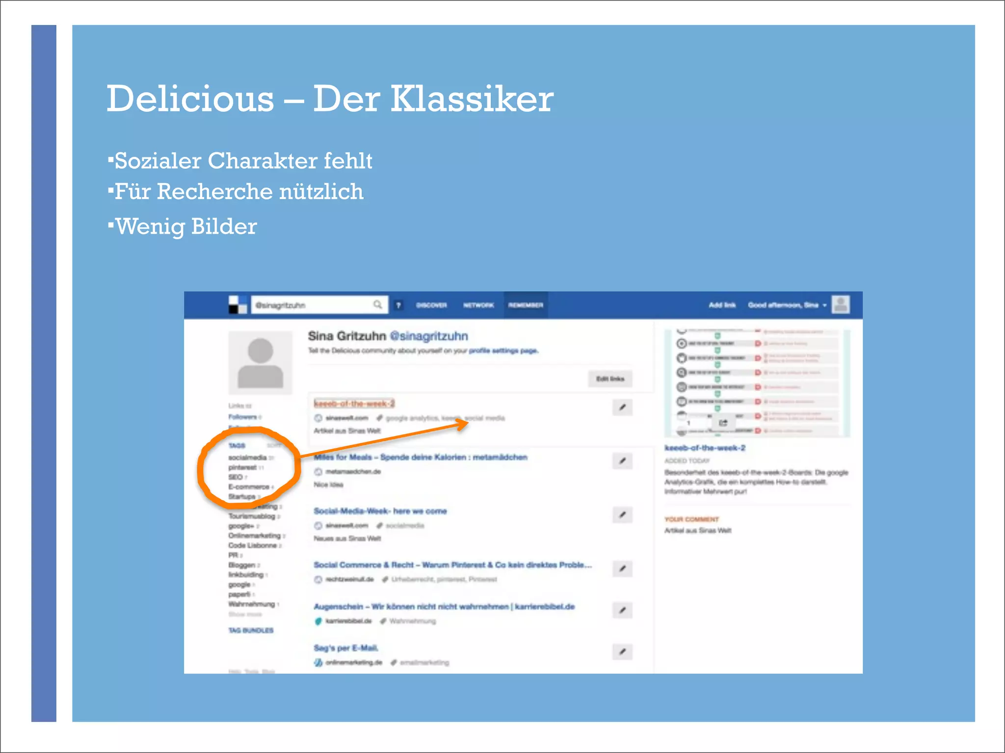 Delicious – Der Klassiker
§SozialerCharakter fehlt
§Für Recherche nützlich
§Wenig Bilder




             +
 