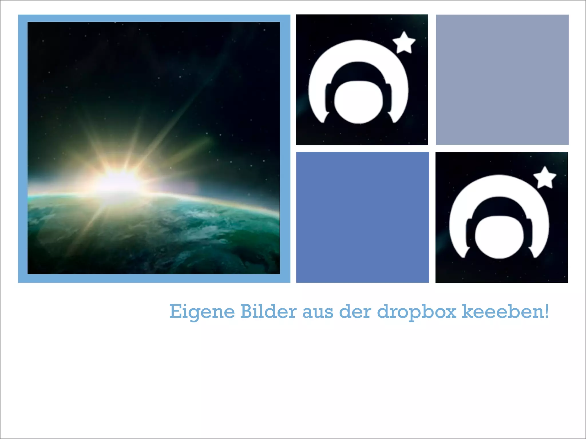 +




    Eigene Bilder aus der dropbox keeeben!
 