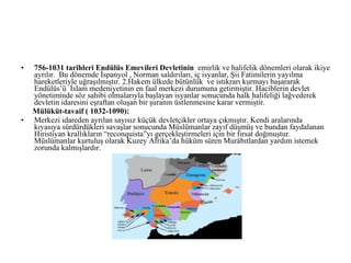 <ul><li>756-1031 tarihleri Endülüs Emevileri Devletinin   emirlik ve halifelik dönemleri olarak ikiye ayrılır.  Bu dönemde...
