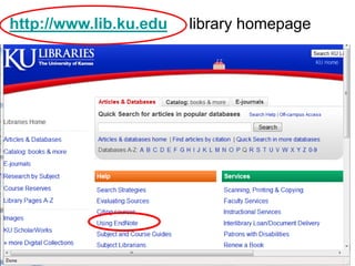 http://www.lib.ku.edu   library homepage
 