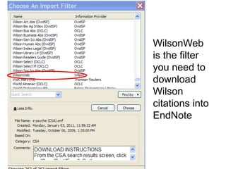 WilsonWeb
is the filter
you need to
download
Wilson
citations into
EndNote
 