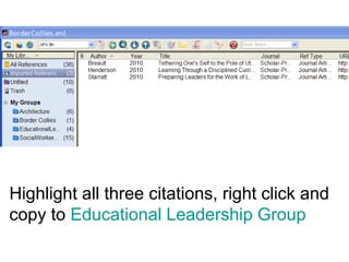 Highlight all three citations, right click and
copy to Educational Leadership Group
 
