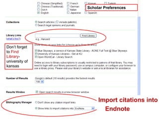Scholar Preferences




Don’t forget
to Find
Library-
university of
kansas




                     Import citations into
                       Endnote
 