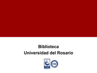 Biblioteca Universidad del Rosario 