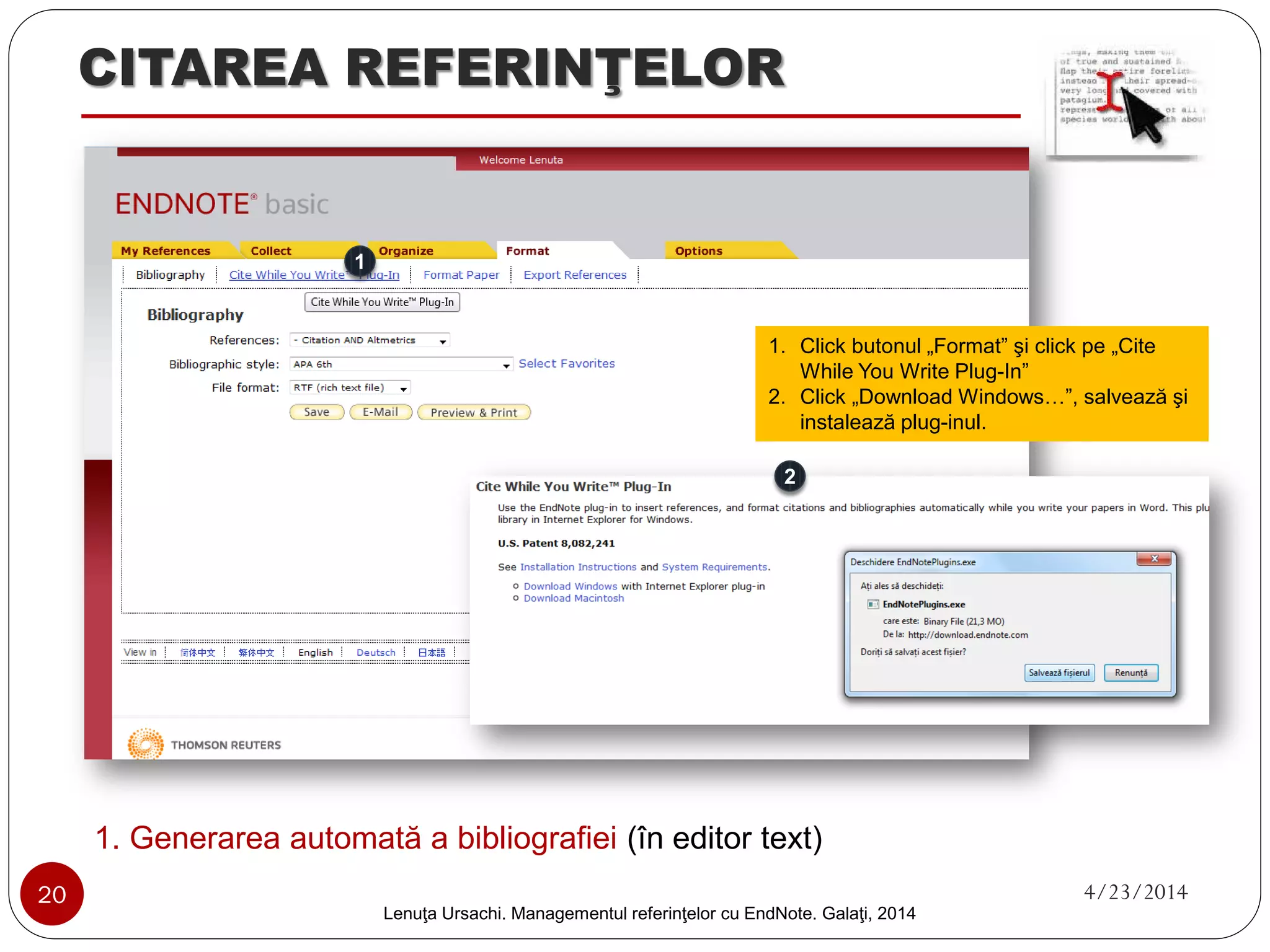 ORGANIZAREA REFERINŢELOR 
Organizarea referinţelor în cadrul „grupurilor mele” (continuare) 
20 4/23/2014 
Lenuţa Ursachi. Managementul referinţelor cu EndNote Basic. Galaţi, 2014 
1 
2 
1. 
Căutarea referinţelor în biblioteca EndNote 
2.Afişarea rezultatelor (poţi selecta şi adăuga într-un grup)  