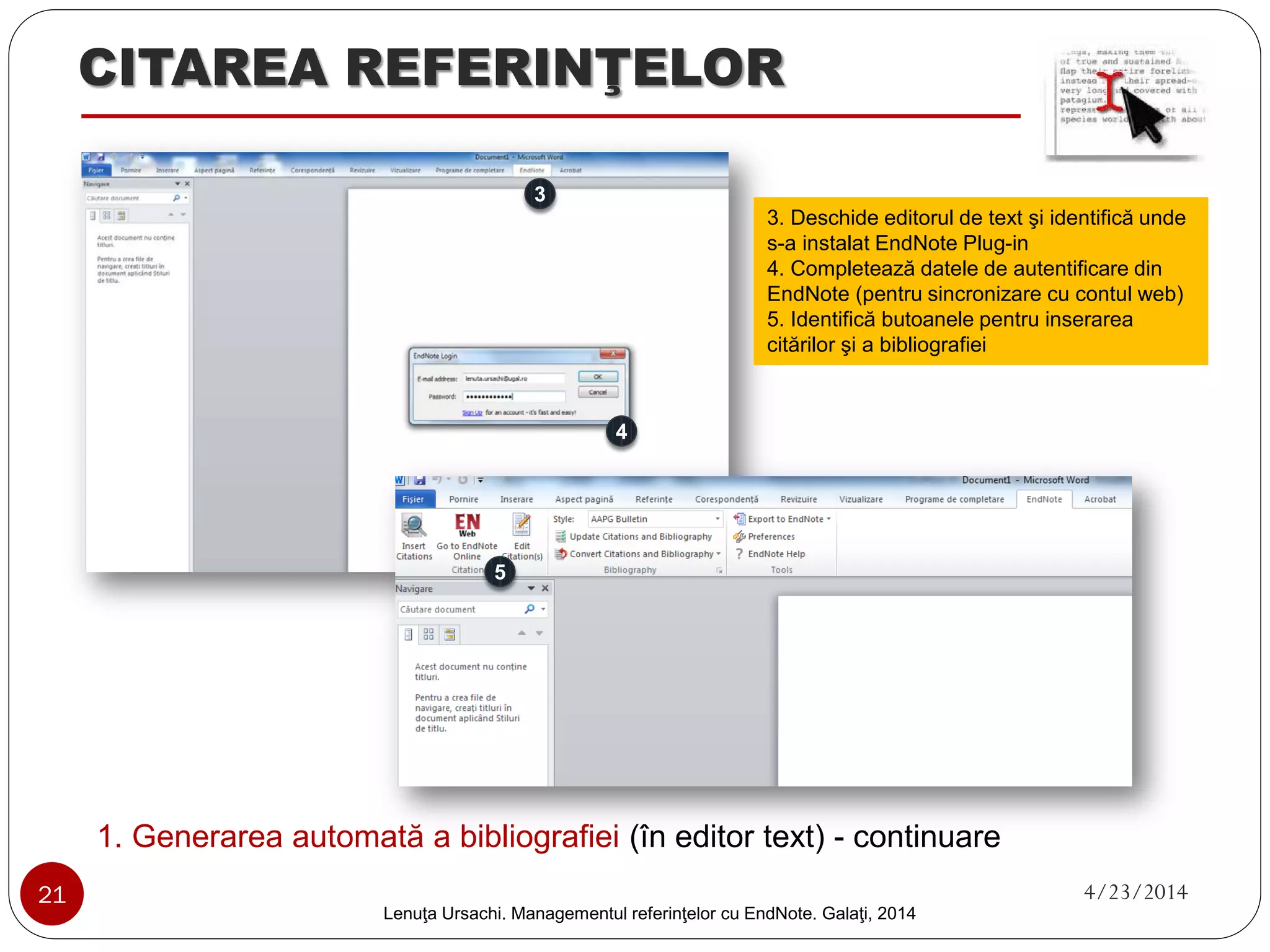 ORGANIZAREA REFERINŢELOR 
3 
„Grupurile mele” 
Organizarea referinţelor în cadrul „grupurilor mele” (continuare) 
3. Vizualizarea grupurilor şi referinţelor în cadrul grupurilor 
21 4/23/2014 
Lenuţa Ursachi. Managementul referinţelor cu EndNote Basic. Galaţi, 2014 
 