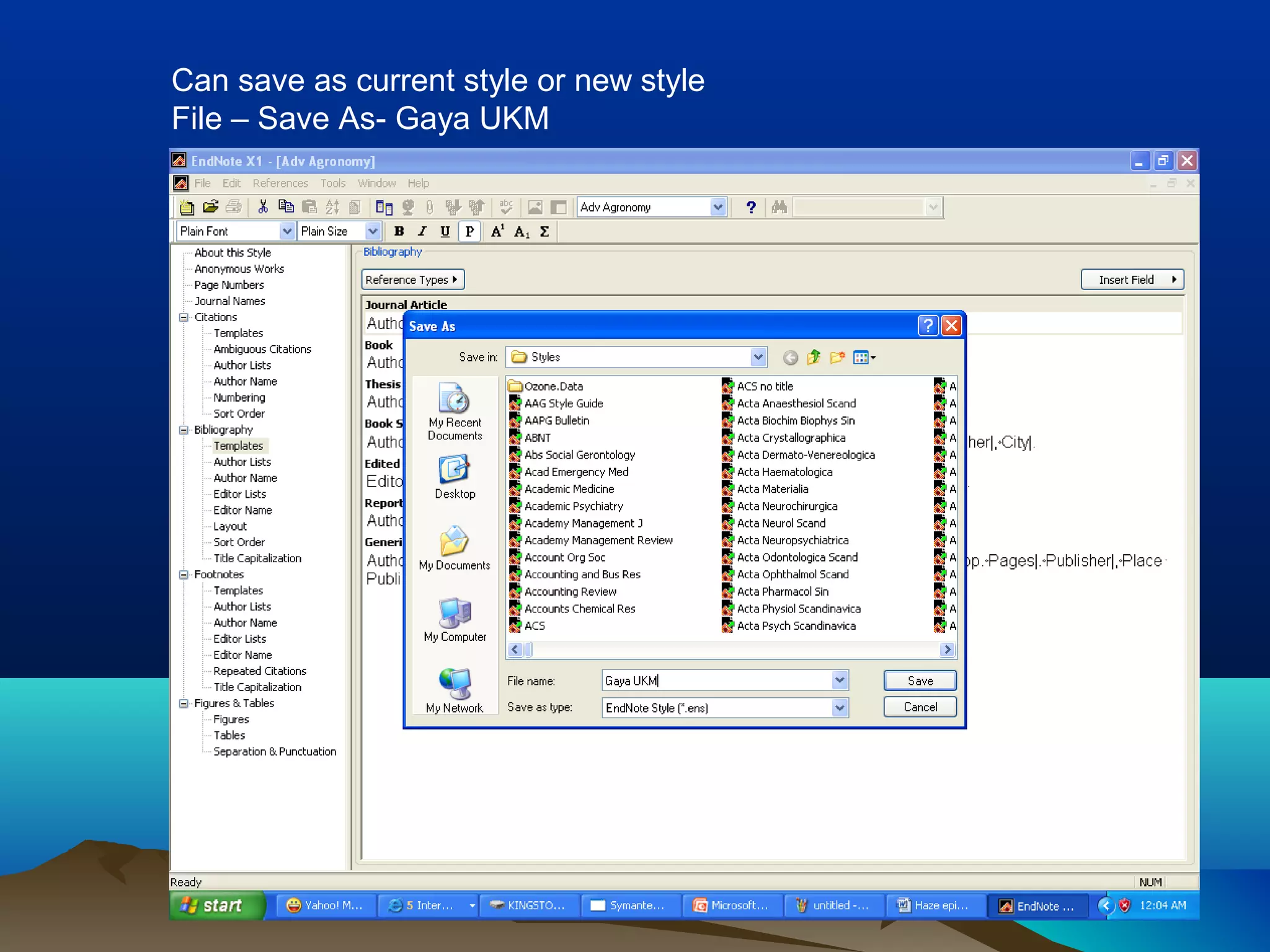 Can save as current style or new style
File – Save As- Gaya UKM
 