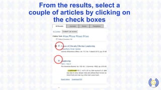 From the results, select a
couple of articles by clicking on
the check boxes
 