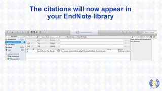 The citations will now appear in
your EndNote library
 