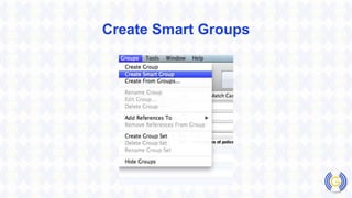 Create Smart Groups
 