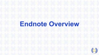 Endnote Overview
 