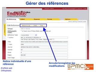 Gérer des références




  Notice individuelle d’une
  référence                     Annuler/enregistrer les
                                modifications
EndNote web
Orthoptistes
 