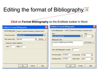 Editing the format of Bibliography  Click  on  Format Bibliography  on the EndNote toolbar in Word 
