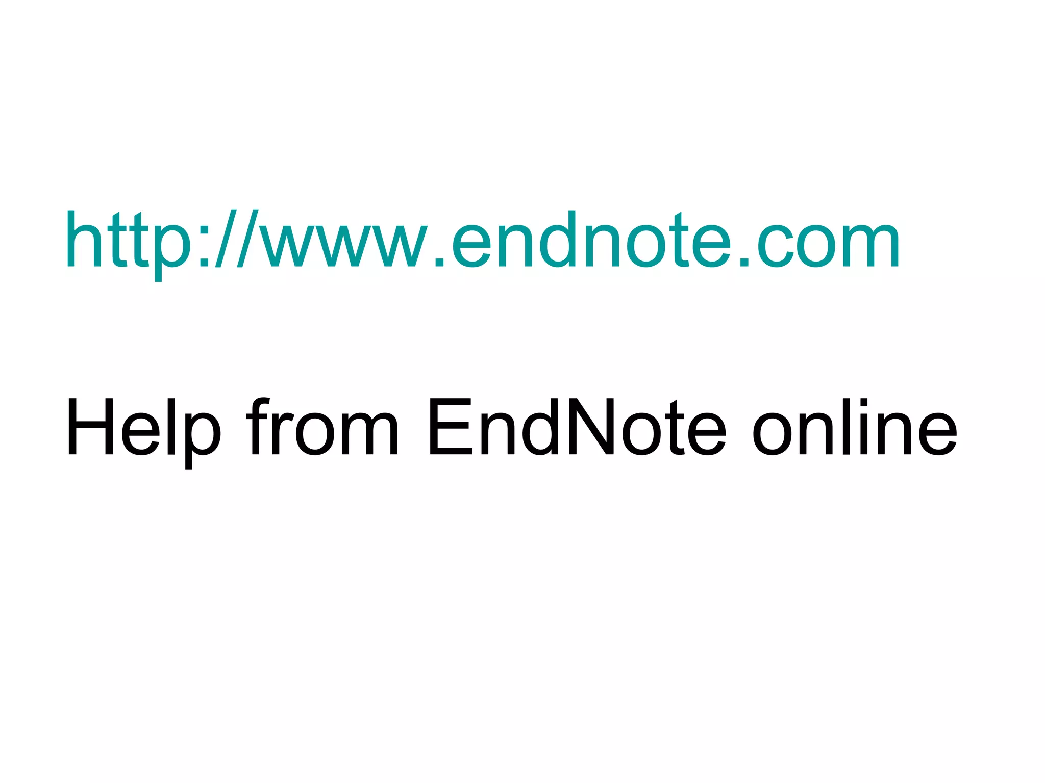 http://www.endnote.com Help from EndNote online 
