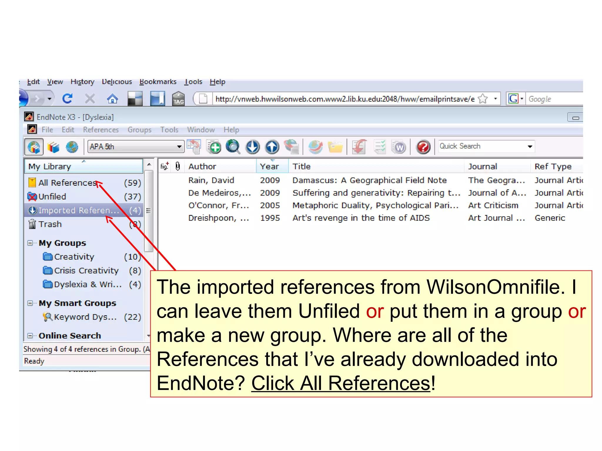 The imported references from WilsonOmnifile. I can leave them Unfiled  or  put them in a group  or  make a new group. Where are all of the References that I’ve already downloaded into EndNote?  Click All References ! 