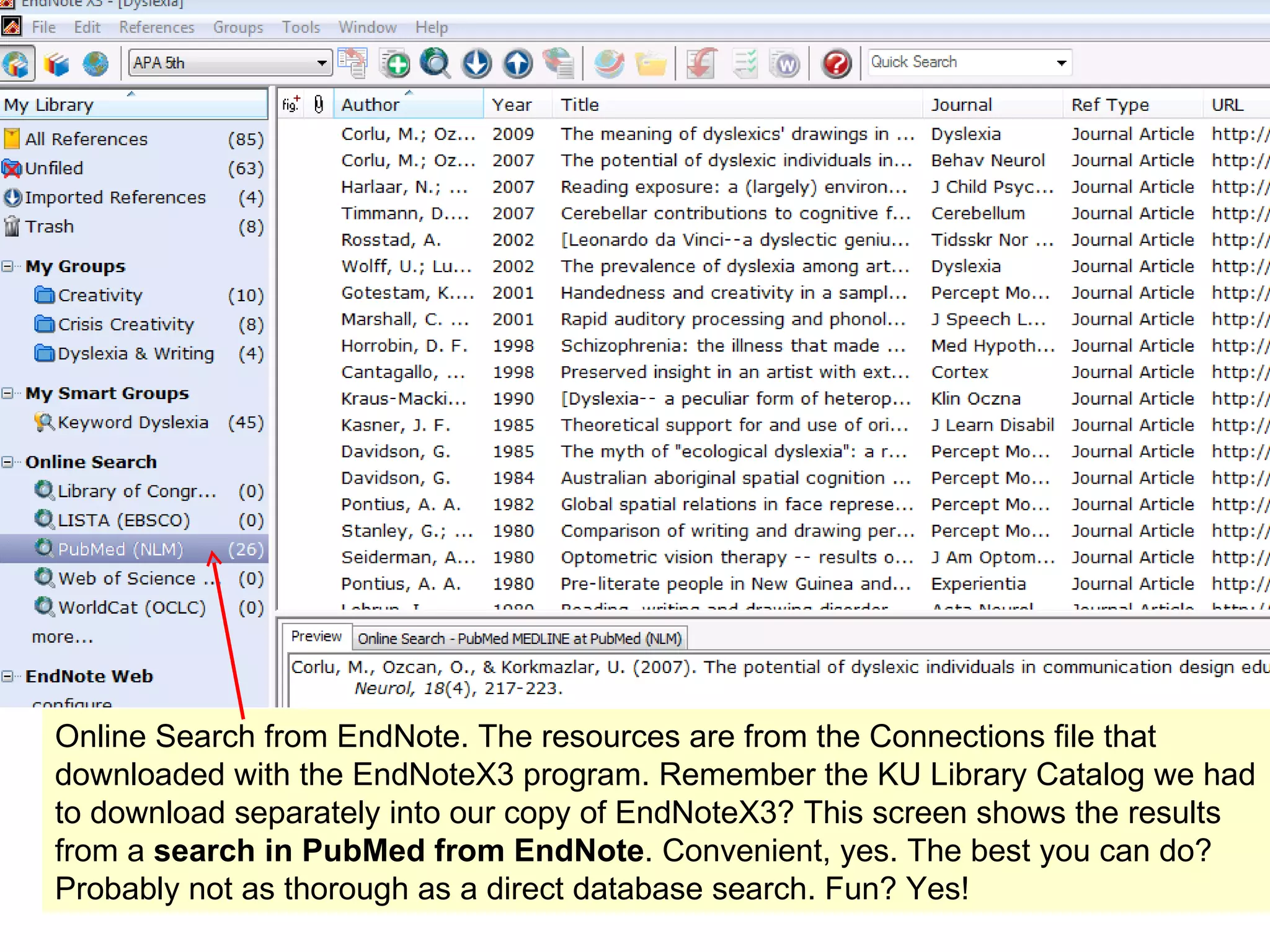 Online Search from EndNote. The resources are from the Connections file that downloaded with the EndNoteX3 program. Remember the KU Library Catalog we had to download separately into our copy of EndNoteX3? This screen shows the results from a  search in PubMed from EndNote . Convenient, yes. The best you can do? Probably not as thorough as a direct database search. Fun? Yes! 