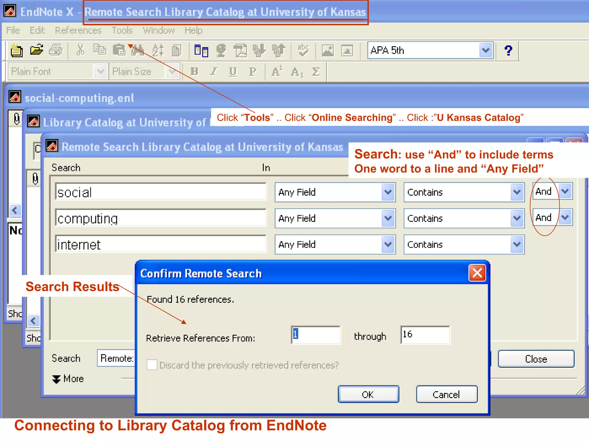 Click “ Tools ” .. Click “ Online Searching ” .. Click :” U Kansas Catalog ” Search : use “And” to include terms One word to a line and “Any Field” Search Results Connecting to Library Catalog from EndNote 