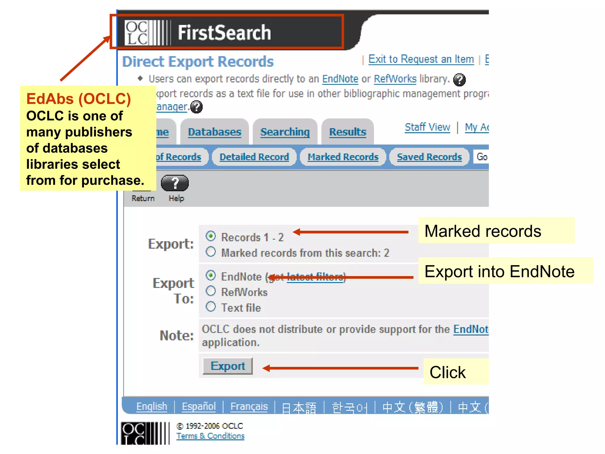 Marked records Export into EndNote Click EdAbs (OCLC) OCLC is one of many publishers  of databases libraries select from for purchase. 