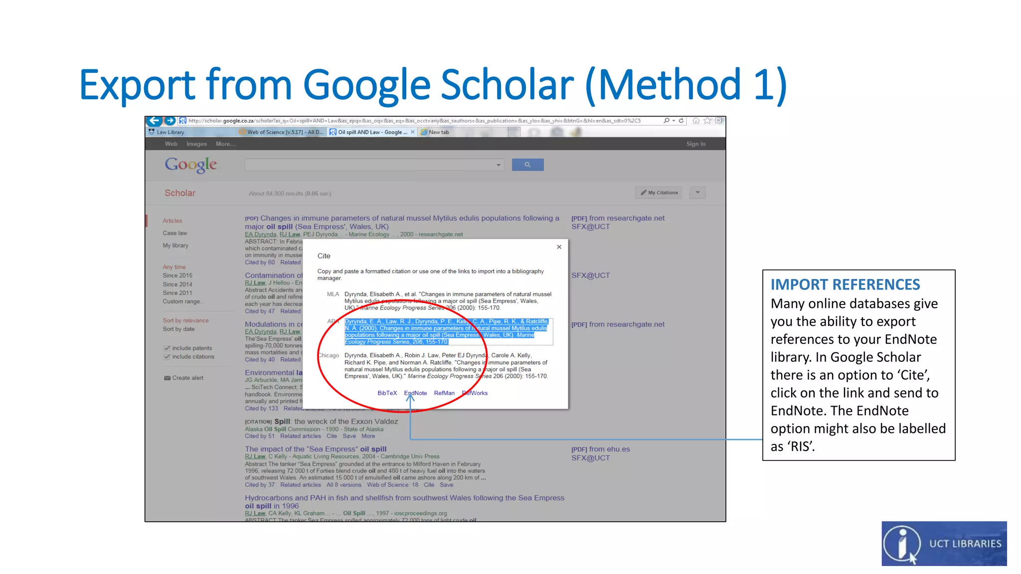 Export from Google Scholar (Method 1)
IMPORT REFERENCES
Many online databases give
you the ability to export
references to your EndNote
library. In Google Scholar
there is an option to ‘Cite’,
click on the link and send to
EndNote. The EndNote
option might also be labelled
as ‘RIS’.
 