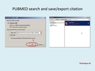 PUBMED search and save/export citation
Technique #1
 
