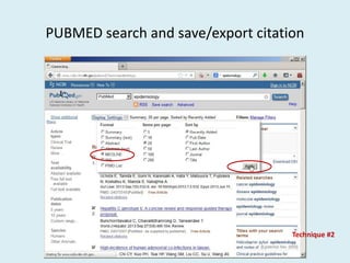 PUBMED search and save/export citation
Technique #2
 