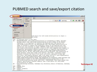 PUBMED search and save/export citation
Technique #2
 