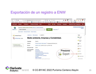 Exportación de un registro a ENW
© CC-BY-NC 2022 Purísima Centeno Alayón
16/3/22 19
 