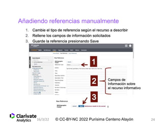 Añadiendo referencias manualmente
© CC-BY-NC 2022 Purísima Centeno Alayón
16/3/22 24
 
