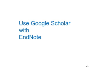 43
Note: Select Citation Style
Note: The style you select
can be changed at any time
 
