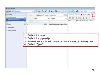 72
1. Select the record
2. Select the paperclip
3. Browse for the article where you saved it on your computer
4. Select “Open”
 