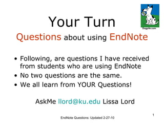 EndNote Questions: Updated 2-27-10 Your Turn ,[object Object],[object Object],[object Object],[object Object],[object Object],Dogpile.com 